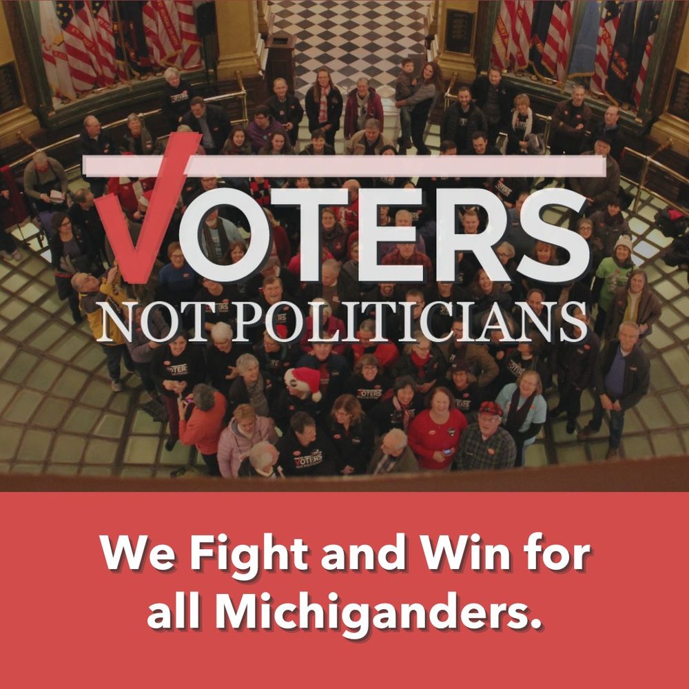 A group of people gathered in the rotunda of the Michigan state capitol beneath text reading "VOTERS NOT POLITICIANS." Text below the photo reads "We Fight and Win for all Michiganders."