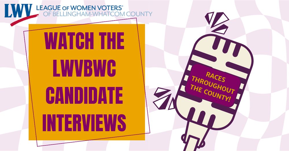 White background with a purple transparent wavy checkered background. There is also a graphic of an old-timey microphone and a box with text. Image text reads: "Watch the LWVBWC candidate interviews. Races throughout the county!"