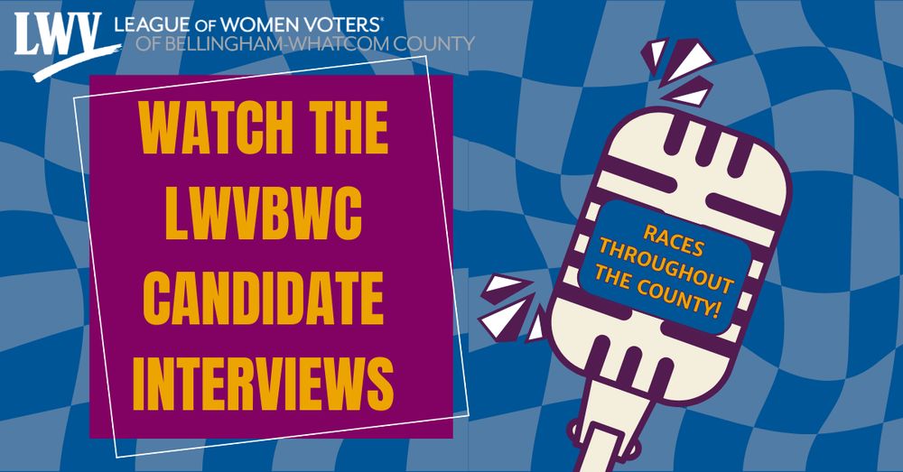 Blue background with a white transparent wavy checkered background. There is also a graphic of an old-timey microphone and a box with text. Image text reads: "Watch the LWVBWC candidate interviews. Races throughout the county!"