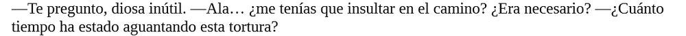 Fragmento de texto donde un personaje (Bituin) insulta a la protagonista, que tendría que ser, en teoría, onmipotente (Author).