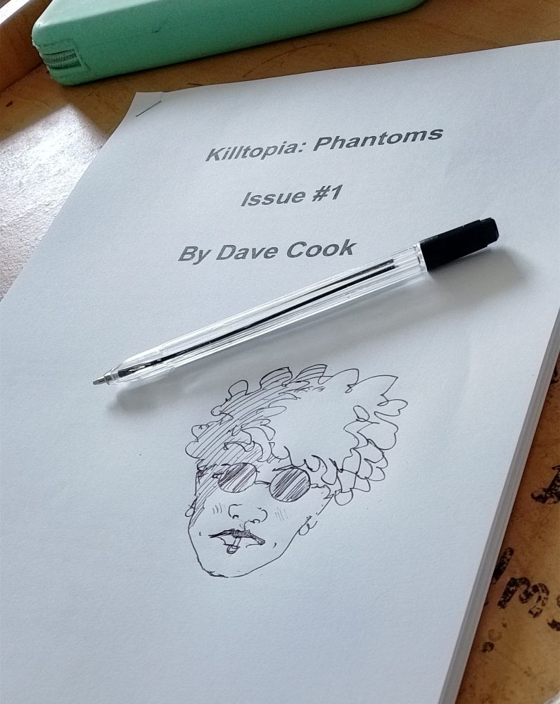 Photo of the script for KILLTOPIA: PHANTOMS #1 BY DAVE COOK
with a doodle of a womans head with glasses and cool hair 