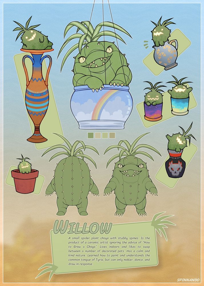 A reference sheet of a choya fan character from Guild Wars 2. Willow is a light green choya with a spider plant on top of her head instead of the usual flower. The reference shows her back and front view, and a large image of her sitting in a hanging pot decorated with a rainbow and blue cloudy sky. It also shows several chibi style images of her sitting in various colourful pots and vases, all decorated differently. The information on the image reads: “A small spider plant choya with stubby spines. Is the product of a ceramic artist ignoring the advice of “How to Grow a Choya”. Lives indoors and likes to swap between a number of decorated pots. Has a calm and kind nature. Learned how to paint and understands the common tongue of Tyria, but can only natter, dance, and draw in response.”