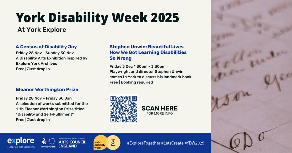 York Disability Week 2025 events at York Explore: "A Census of Disability Joy" art exhibit (Nov 28-30) and Stephen Unwin's book talk (Dec 5). Eleanor Worthington art prize (Nov 28-30). QR code for more info.