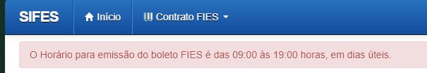 Uma mensagem de alerta do site do FIES (SIFES) informando que o horário permitido para emissão de boletos é das 09:00 as 19:00 de dias úteis