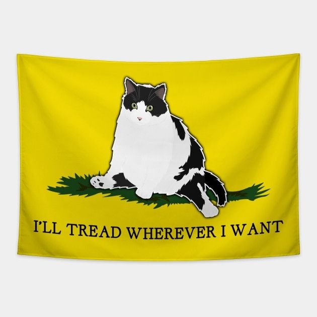 Gadsen flag parody showing a seated cat reading 

I'll tread whenever I want