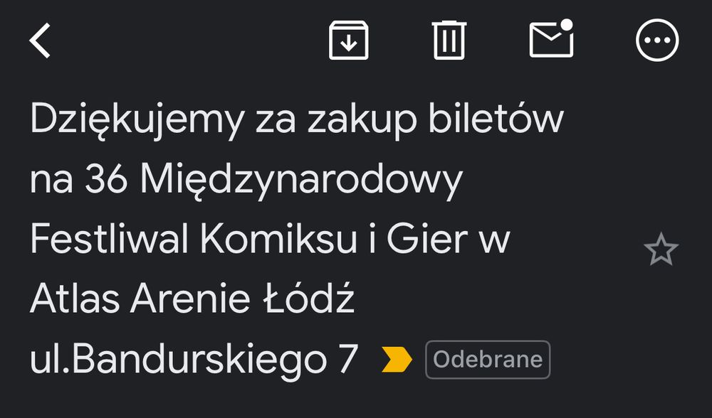 Screen maila: Dziękujemy za zakup biletów na 36 Międzynarodowy Festliwal Komiksu i Gier w Atlas Arenie Łódź ul.Bandurskiego 7