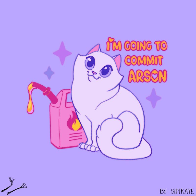 A cute white cat with a pink gas can on a lavender background with sparkles. It has bubbly text that reads”I’m going to commit arson”