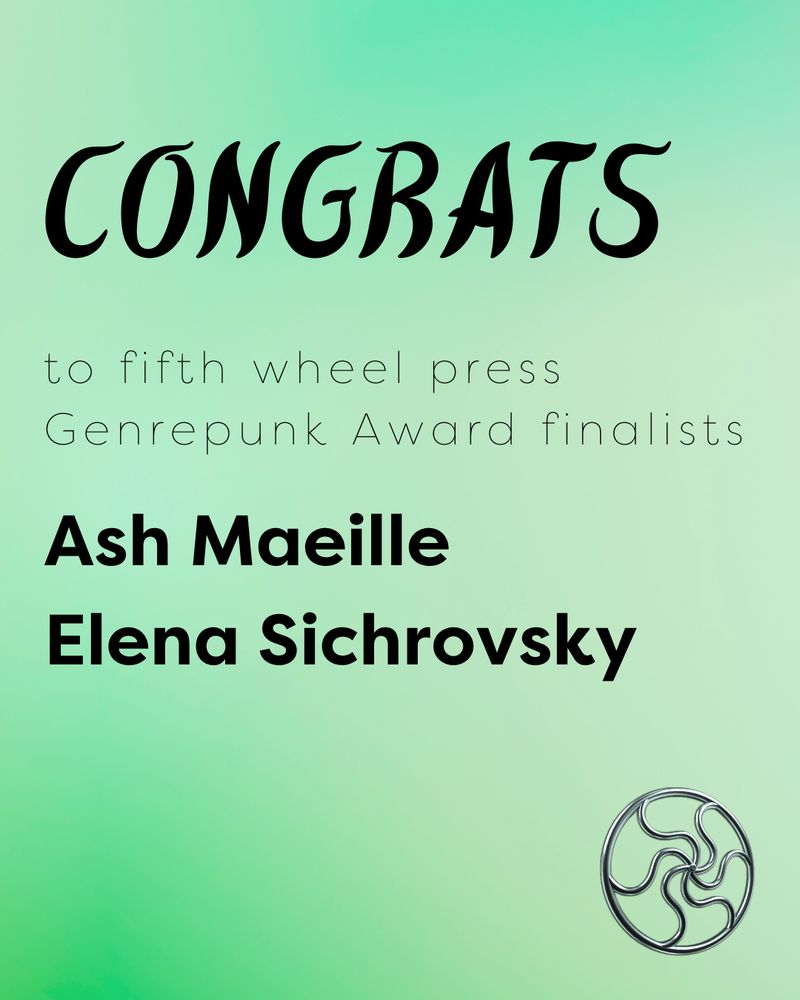 congrats to fifth wheel press Genrepunk Award finalists Ash Maeille and Elena Sichrovsky