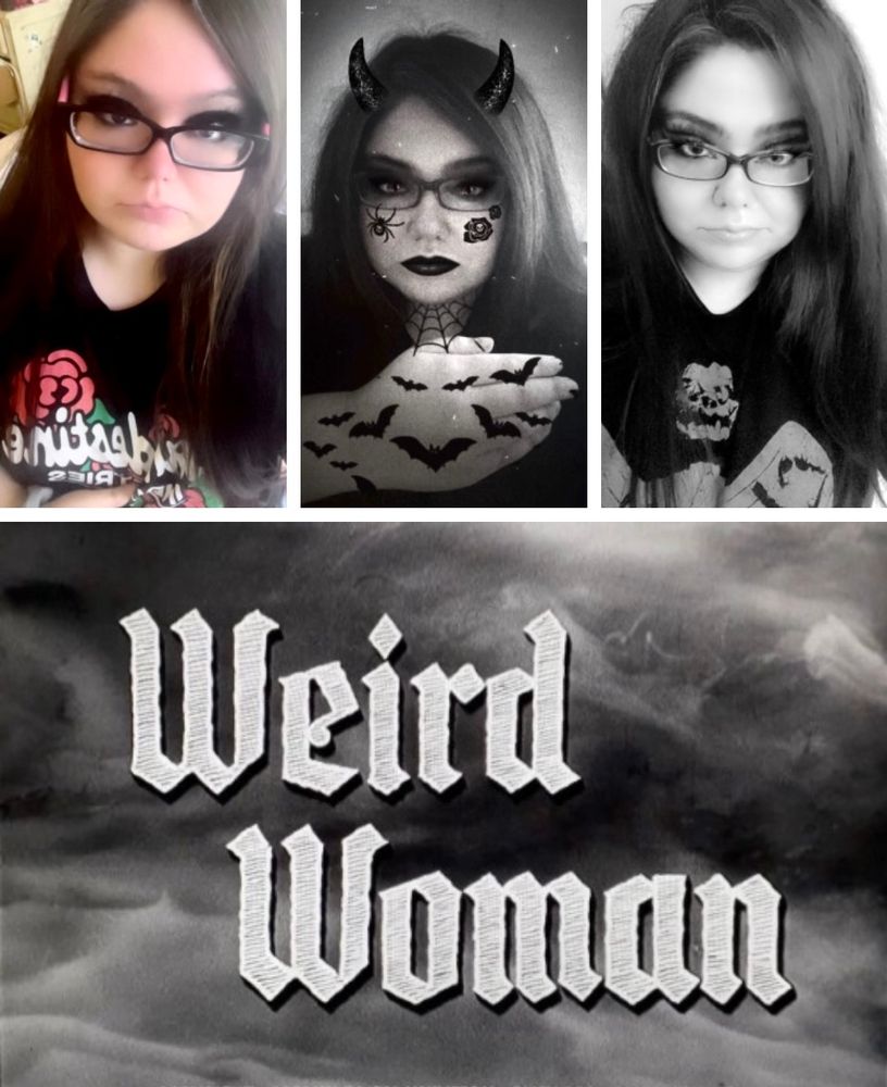Three selfies of me. Two are greyscale, and the one in the middle has bats flying over my hands and black horns on my head. There’s an old movie title card below which reads “Weird Woman”.