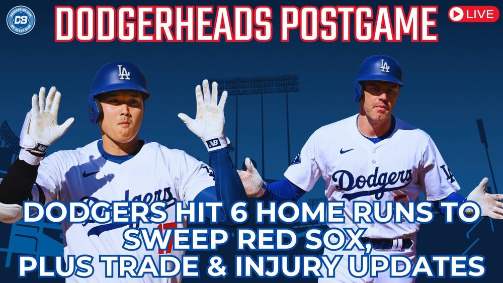 DodgerHeads 試合後: ドジャースがレッドソックスをスイープ、最新のトレード噂と負傷者の最新情報