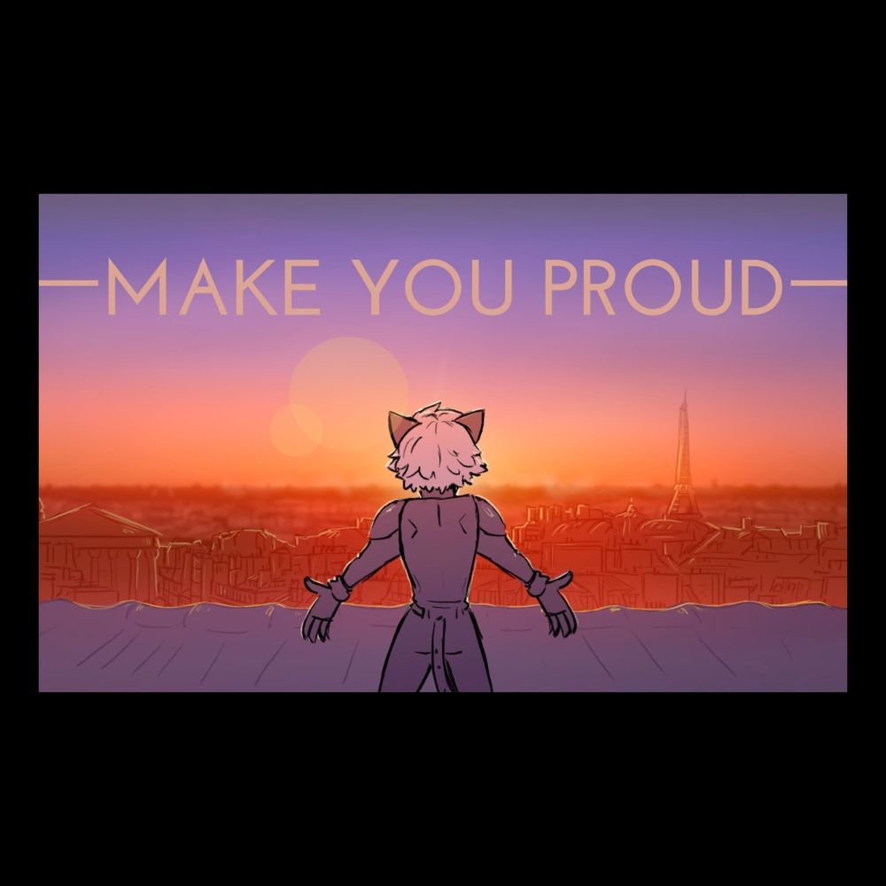 Make You Proud - Miraculous Ladybug Fan Animatic