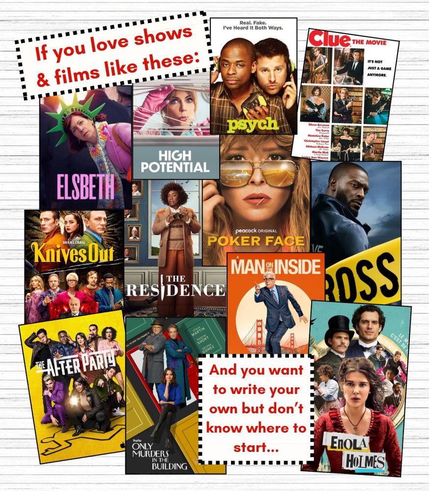 An image graphic featuring promotional shots of favorite mystery shows and movies (Psych, High Potential, Elsbeth, Clue, Poker Face, Alex Cross, A Man On The Inside, Knives Out, The Residence, Enola Holmes, The After Party, and Only Murders in the Building) along with the text: "If you like shows and films like these, and you want to write your own but don't know where to start..."