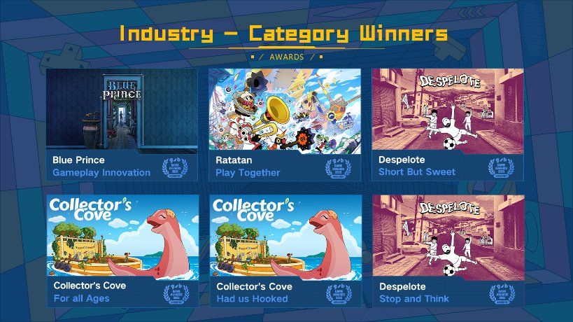 Industry - Category Winners

Blue Prince - Gameplay Innovation
Ratatan - Play Together
Despelote - Short But Sweet
Collector's Cove - For all Ages
Collector's Cove - Had Us Hooked
Despelots - Stop and Think