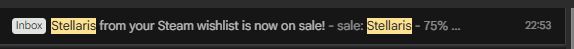 An email telling me stellaris is on sale. Date: fucking yesterday