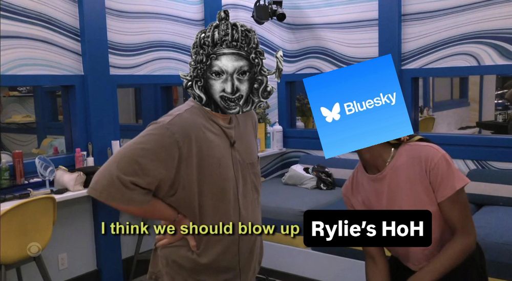 Kimo and T’kor meme but Kimo is Asmodeus and T’kor is Bluesky, duh

Text:
I think we should blow up
Rylie's HoH