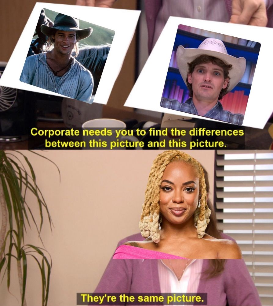 They’re the same picture meme

Pam is holding a picture of Brad Pitt and Rylie from bb27

Pam is Mickey from bb27

Corporate needs you to find the differences between this picture and this picture.
They're the same picture.