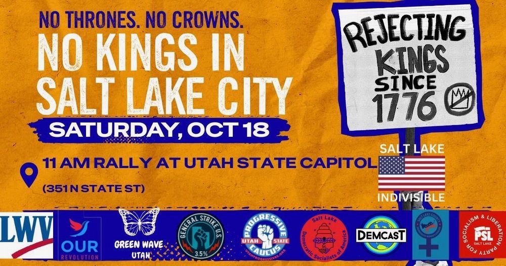 No thrones, no crowns. 

No kings in Salt Lake City. Rejecting kings since 1776!

11 am rally at the Utah State Capitol. 