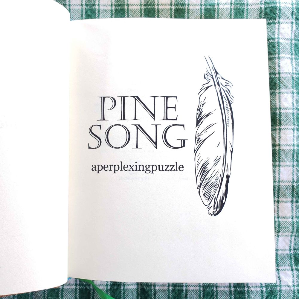The title page of the book. It states the the title of the fanfiction as "Pinesong" and the author as aperplexingpuzzle. There is a drawing of a feather besides these words.