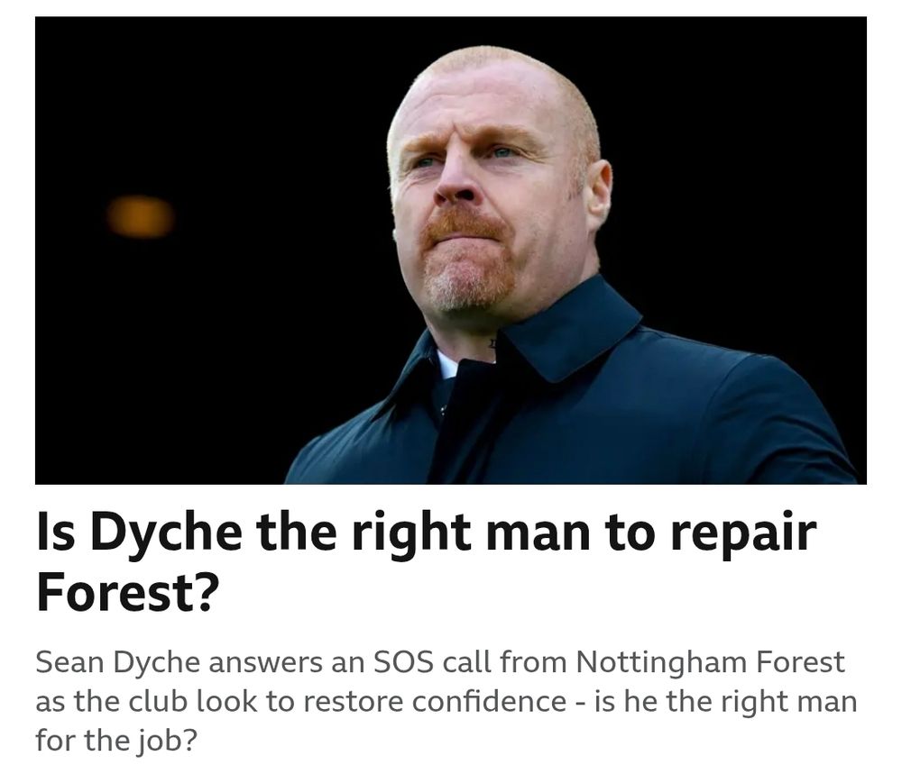 BBC Sport website
Picture of gravel-gargling, worm-eating, coat-shunning-in-a-blizzard Sean Dyche
Is Dyche the right man to repair Forest?
Sean Dyche answers an SOS call from Nottingham Forest as the club look to restore confidence - is he the right man for the job? 
