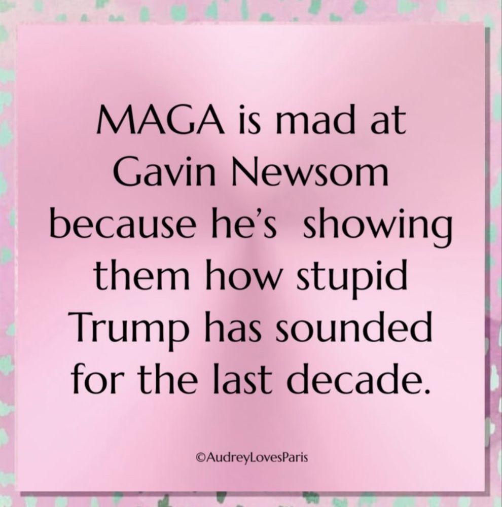 MAGA is mad at Newsom cus he's showing them how stupid Trump has sounded for the last decade 