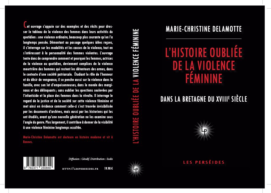 Couverture du livre de Marie-Christine Delamotte, L'histoire oubliée de la violence féminine dans la Bretagne du XVIIIème siècle, aux éditions Les Perséides.
