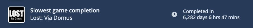My slowest game completion was Lost: Via Domus, which took me 6282 days, 6 hours, and 47 minutes to complete. In other words, over 17 years.