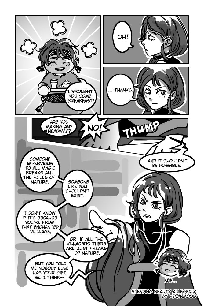 Mikail: *smiles brightly* I brought you breakfast!

Themus says "oh" for a moment with a surprised expression, and looks away with a faint blush. 

Themus: Thanks. 
Mikail: Are you making any headway? 
Themus: No! And it shouldn't be possible. Someone impervious to magic breaks all the rules of nature. Someone like you shouldn't exist. I don't know if it's because you're from that enchanted village, or if all the villagers there are just freaks of nature, but you told me nobody else has your gift, so I think-- 

A chibi Themus can be seen on the lower right corner. He says "ehe" while sweating and smiling. 