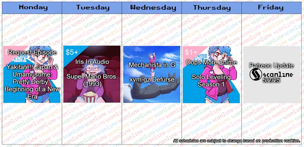 Monday: Request Episode - Yakitake!! Japan & Uma Musume: Pretty Derby - Beginning of a New Era
Tuesday: Iris In Audio - Super Mario Bros. (1993)
Wednesday: Mechanista in G - xvm-gz Defurse
Thursday: Oops More Anime - Solo Leveling Season 1
Friday: Patreon Update - 5/2/25