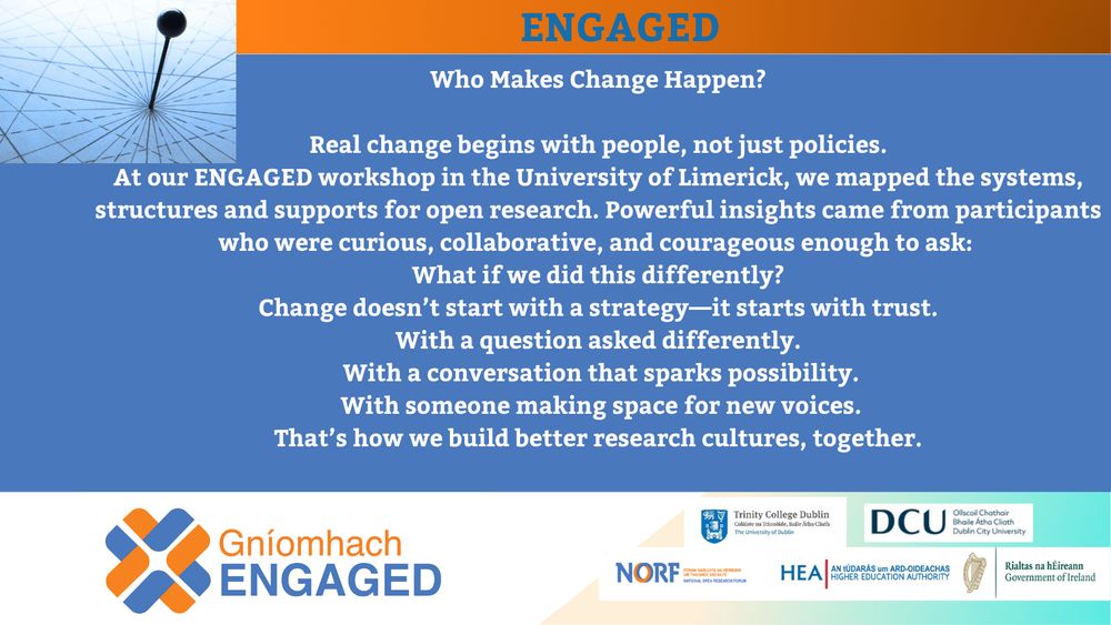 Who Makes Change Happen?

At our ENGAGED workshop at The University of Limerick
Powerful insights came from participants who were curious, collaborative, and courageous enough to ask: What if we did this differently?
#OpenResearch #PublicEngagement 
@norfireland.bsky.social