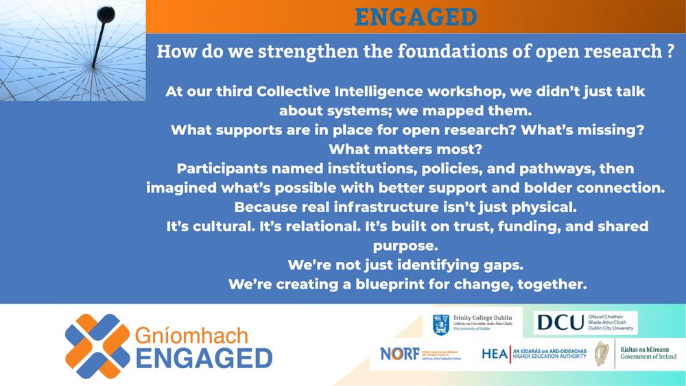 How We Strengthen the Foundations of Open Research



At our third collective intelligence workshop, we didn’t just talk about systems; we mapped them.



 What supports are in place for open research? What’s missing? What matters most?



Participants named institutions, policies, and pathways, then imagined what’s possible with better support and bolder connection.

Because real infrastructure isn’t just physical.

 It’s cultural. It’s relational. It’s built on trust, funding, and shared purpose.

We’re not just identifying gaps.

We’re creating a blueprint for change, together.



This is how we strengthen the foundations of open research.



Register your interest here: https://www.tcd.ie/civicengagement/engaged/



 #OpenResearch #ResearchInfrastructure #PublicEngagement



National Open Research Forum

Trinity College Dublin

Dublin City University