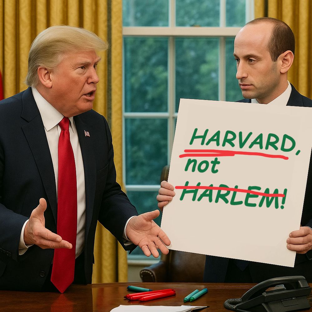 DJT being told by Stephen Miller, 
"Harvard, not Harlem!"