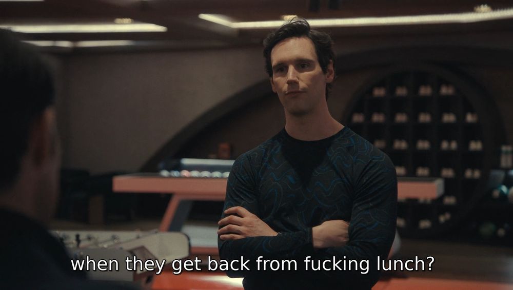 "when they get from fucking lunch?"