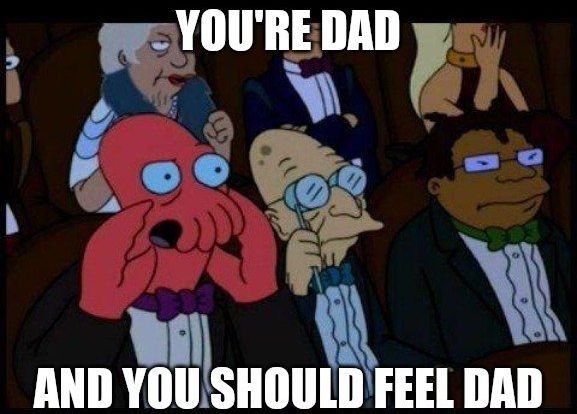 A screenshot from Futurama. Dr. Zoidberg is an audience member at a show, angrily heckling the performance. The text "You're dad and you should feel dad" is overlaid on the image. 

(The original quote from the show is "you're bad and you should feel bad")
