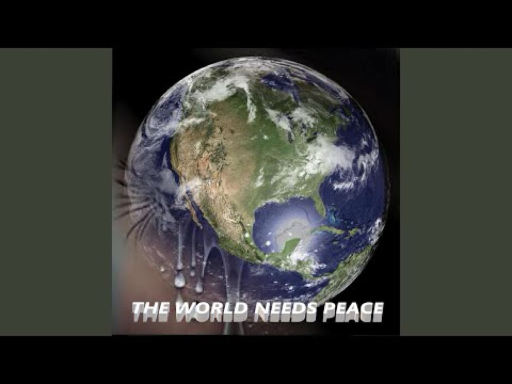 THE WORLD NEEDS PEACE