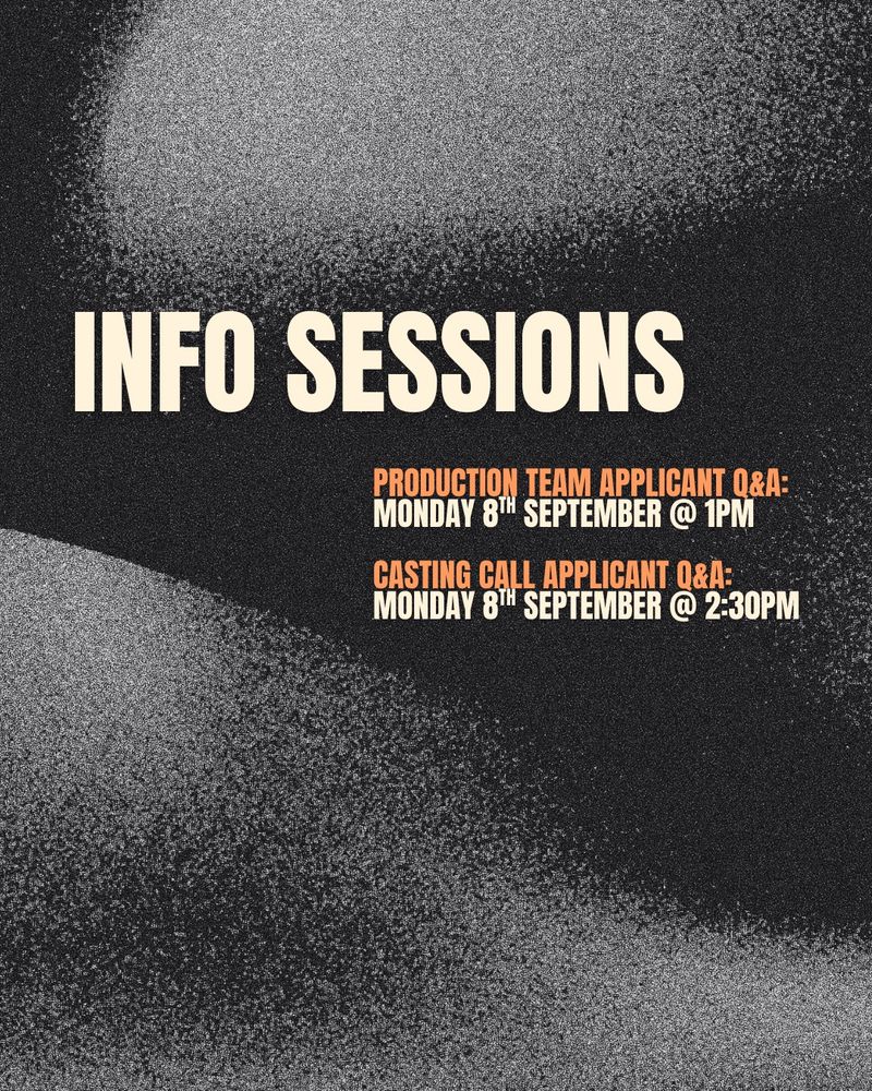 Black and grey grainy background with text “Burnout, info sessions, production team applicant Q&A: Monday 8th September @ 1pm, casting call applicant Q&A: Monday 8th September @ 2:30pm”
