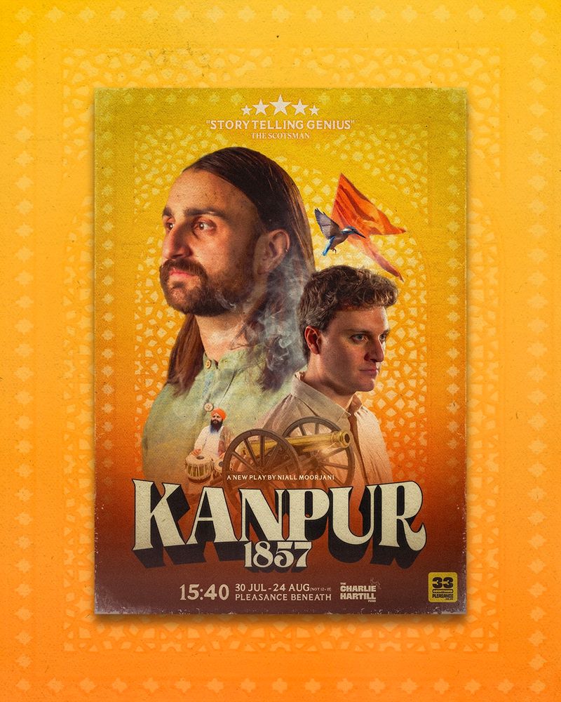 A poster including the two performers looking in separate directions, with a cannon, drummer, flag and bird. The title “Kanpur: 1857” and key details such as “15:40, 30 Jul-24 Aug, Pleasance Beneath”.