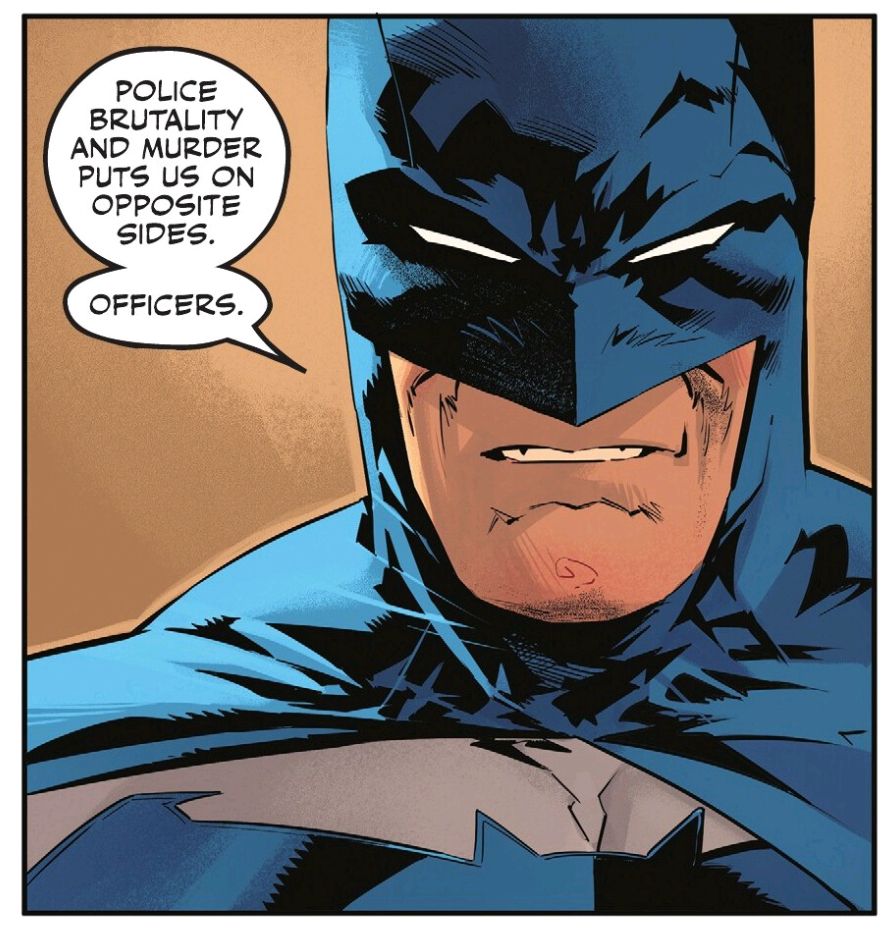 A close up panel of Batman saying "police brutality and murder put us on opposite sides. Officers."