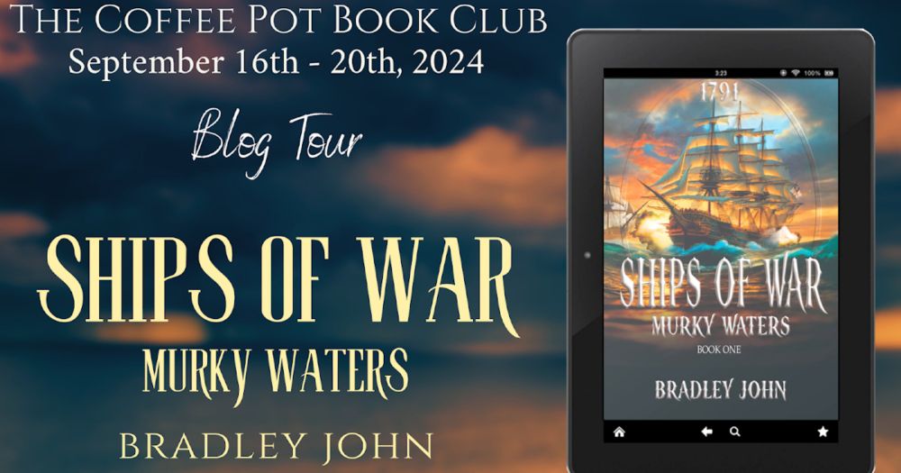 Book Spotlight and Excerpt: Ships of War — Murky Waters  by Bradley John