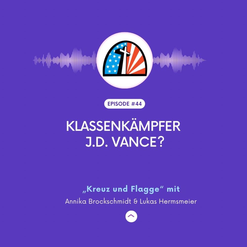 Ep. 44: Klassenkämpfer J.D. Vance? — Kreuz und Flagge Podcast