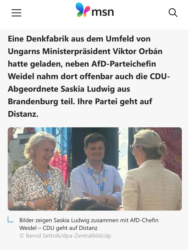 Msn: Eine Denkfabrik aus dem Umfeld von Ungarns Ministerpräsident Viktor Orbán hatte geladen, neben AfD-Parteichefin
Weidel nahm dort offenbar auch die CDU-
Abgeordnete Saskia Ludwig aus Brandenburg teil. Ihre Partei geht auf Distanz.
Bilder zeigen Saskia Ludwig zusammen mit AfD-Chefin
Weidel - CDU geht auf Distanz © Bernd Settnik/dpa-Zentralbild/dp