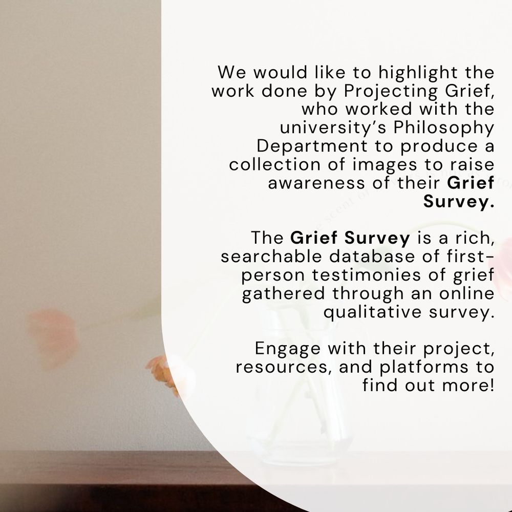A glass jug with orange flowers. A finger slightly covering the lens of the camera. The text reads "We would like to highlight the work done by Projecting Grief, who worked with the university's Philosophy Department to produce a collection of images to raise awareness of their Grief Survey. The Grief Survey is a rich searchable database of first-person testimonies of grief gathered through an online qualitative survey. Engage with their project, resources, and platforms to find out more!"