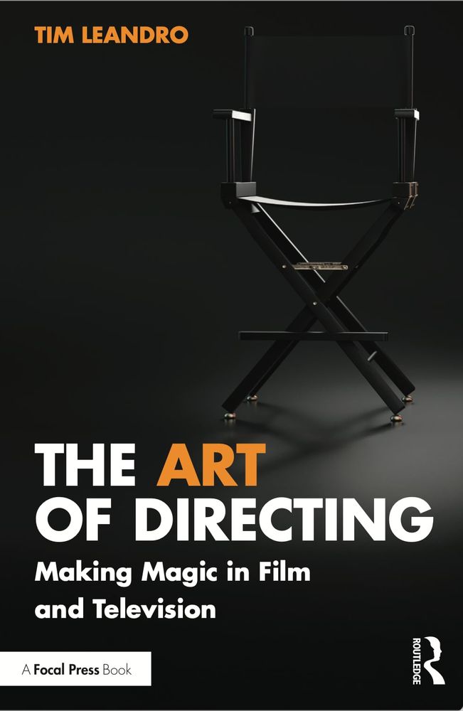 Book cover 'The Art of Directing: Making Magic in Film and Television' A Focal Press Book. Routledge. Tim Leandro. The cover shows a director's chair. 