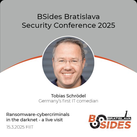 Speaker Card for BSides Bratislava 2025, photo of Tobias Schrödel Closing Keynote name: Ransomware-cybercriminals in the darknet - a live visit. Date and location: 15.3.2025 FIIT.