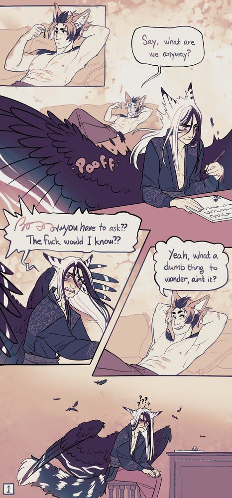 A comic page. First panel shows a character lying on a couch, pondering as he's looking at a teardrop shaped earring.

Second panel, he looks towards another character, "say, what are we anyway?" the second character reacts by his wings going pooff out of surprise and in splatters on the page he's writing on.

3rd + 4th panels, einged guy turns around flustered, "you have to ask?? The fuck would I know??" a teardrop shaped earring can be seen on his ear. The character on the couch looks relaxed "yeah, what a dumb thing to wonder, ain't it?"

5th panel, winged character is left in confusion with a grumpy flustered face, feathers fluttering down around him. Question marks above his head. 