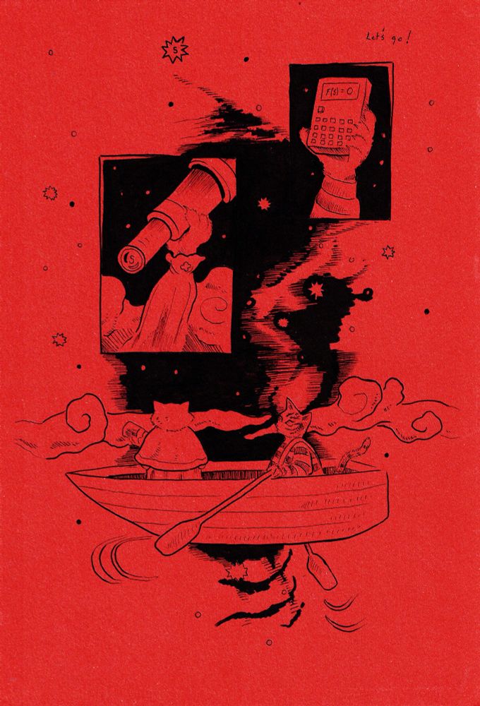 Kitties in a row boat in the sky among clouds and stars, one holds a spyglass the other the oars. Above is a star which contains an s. A panel above shows the s being viewed through the spyglass and then third final panel reveals that F(s)=0. It then reads ‘let’s go’. On orange paper with hatch shading 