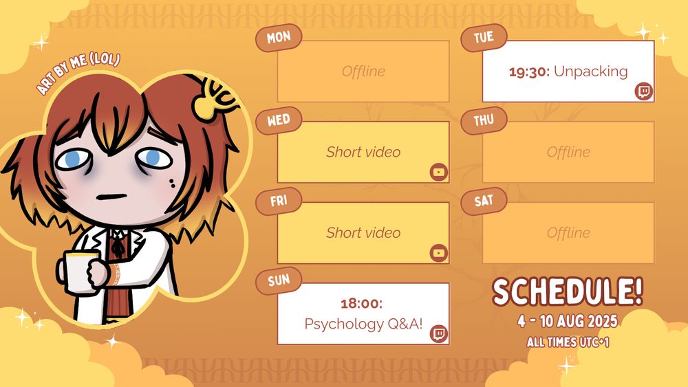Tuesday 5th August 2025 at 19:30 UTC+1: Unpacking. Sunday 10th August 2025 at 18:00 UTC+1: Psychology Q&A.