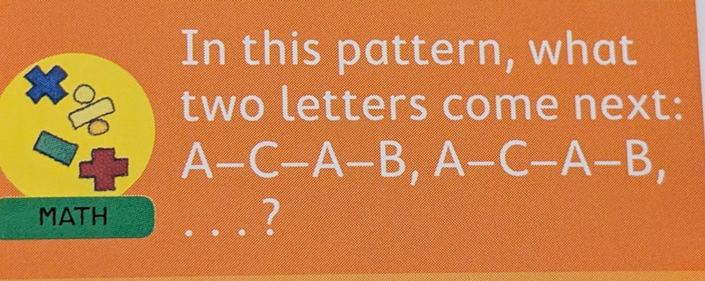 In this pattern, what two letters come next: A-C-A-B, A-C-A-B, ?