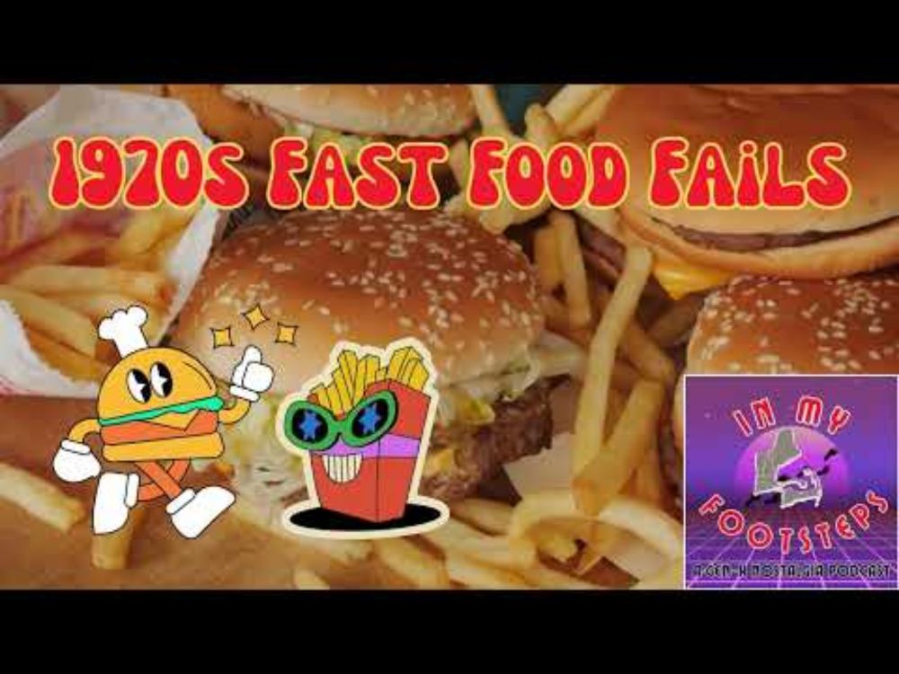 1970s Fast Food Fails: In My Footsteps Podcast