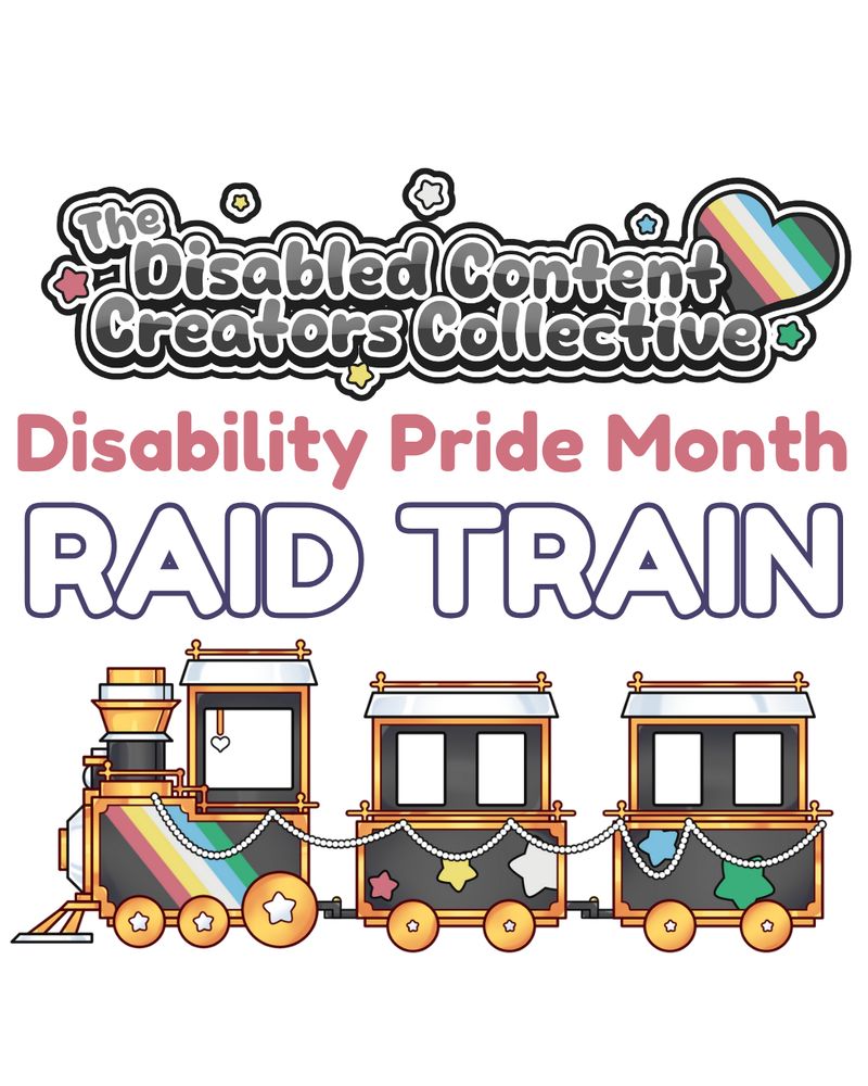 A promotional graphic with a white background. Text reads: “The Disabled Content Creators Collective Logo” 2nd Annual Disability Pride Month Raid Train.  At the very bottom of the page is a illustration of a train.
