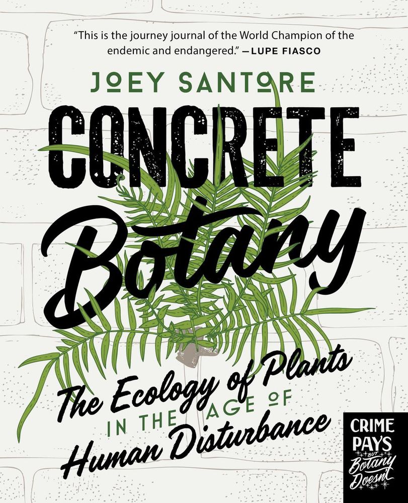 Concrete Botany

Concrete Botany
The Ecology of Plants in the Age of Human Disturbance

by Joey Santore